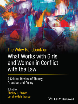 cover image of The Wiley Handbook on What Works with Girls and Women in Conflict with the Law